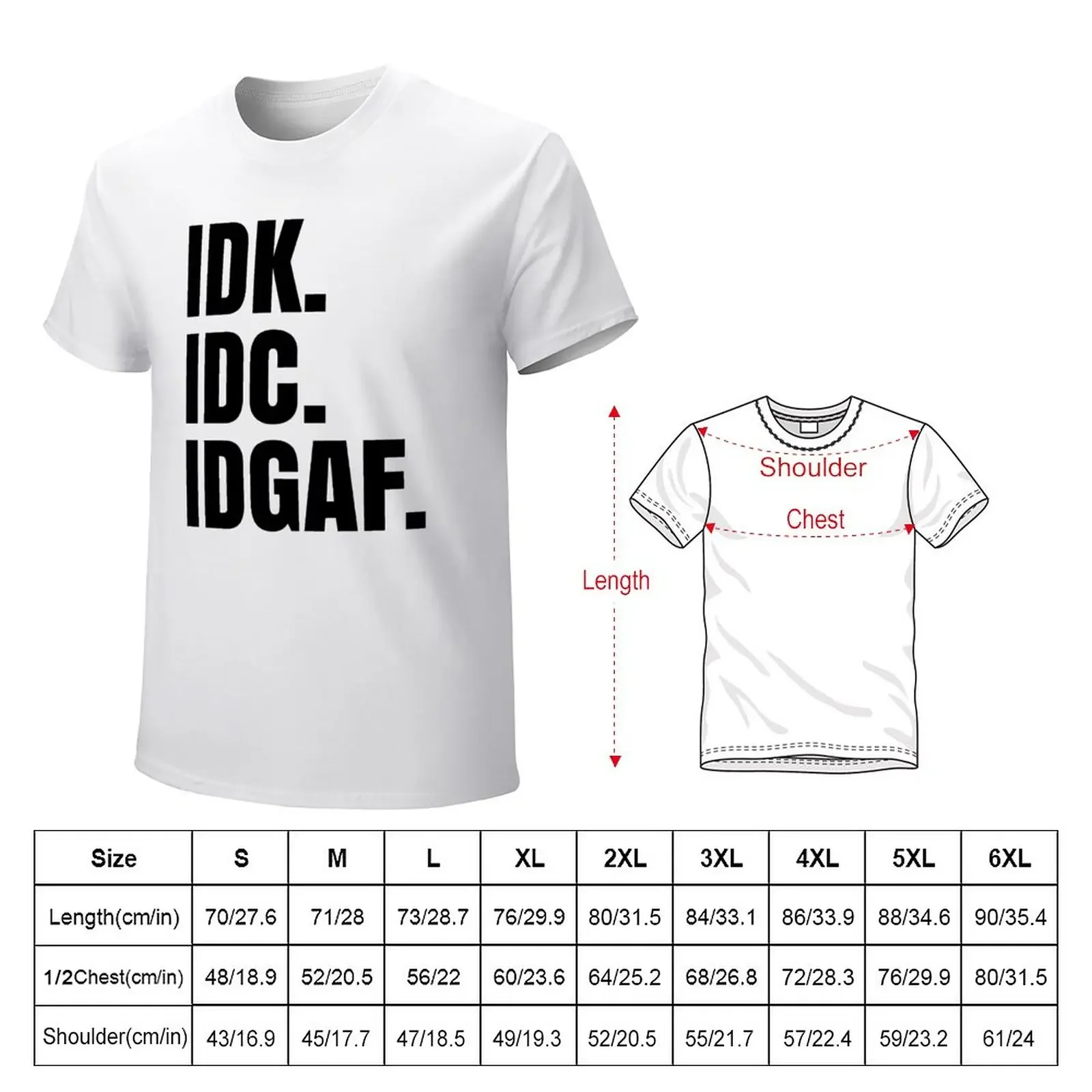 IDK. IDC. IDGAF. T-Shirt Blouse quick-drying customs mens tall t shirts