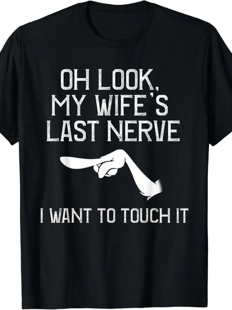 Men's Funny Marital Humor T-Shirt Oh Look My Wife's Last Nerve Graphic Tee Black Shirt With White Text For Husband Gift Idea