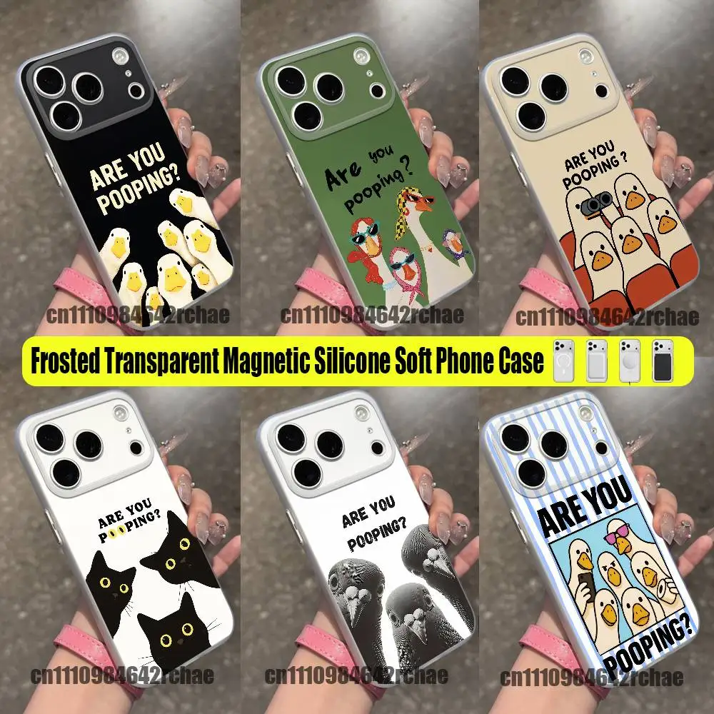 For Duck Cat Cow Are You Pooping Phone Case For iPhone 15 17 11 14 13 16 12 E Air Pro Max Mini Plus For Magsafe Magnetic Clear