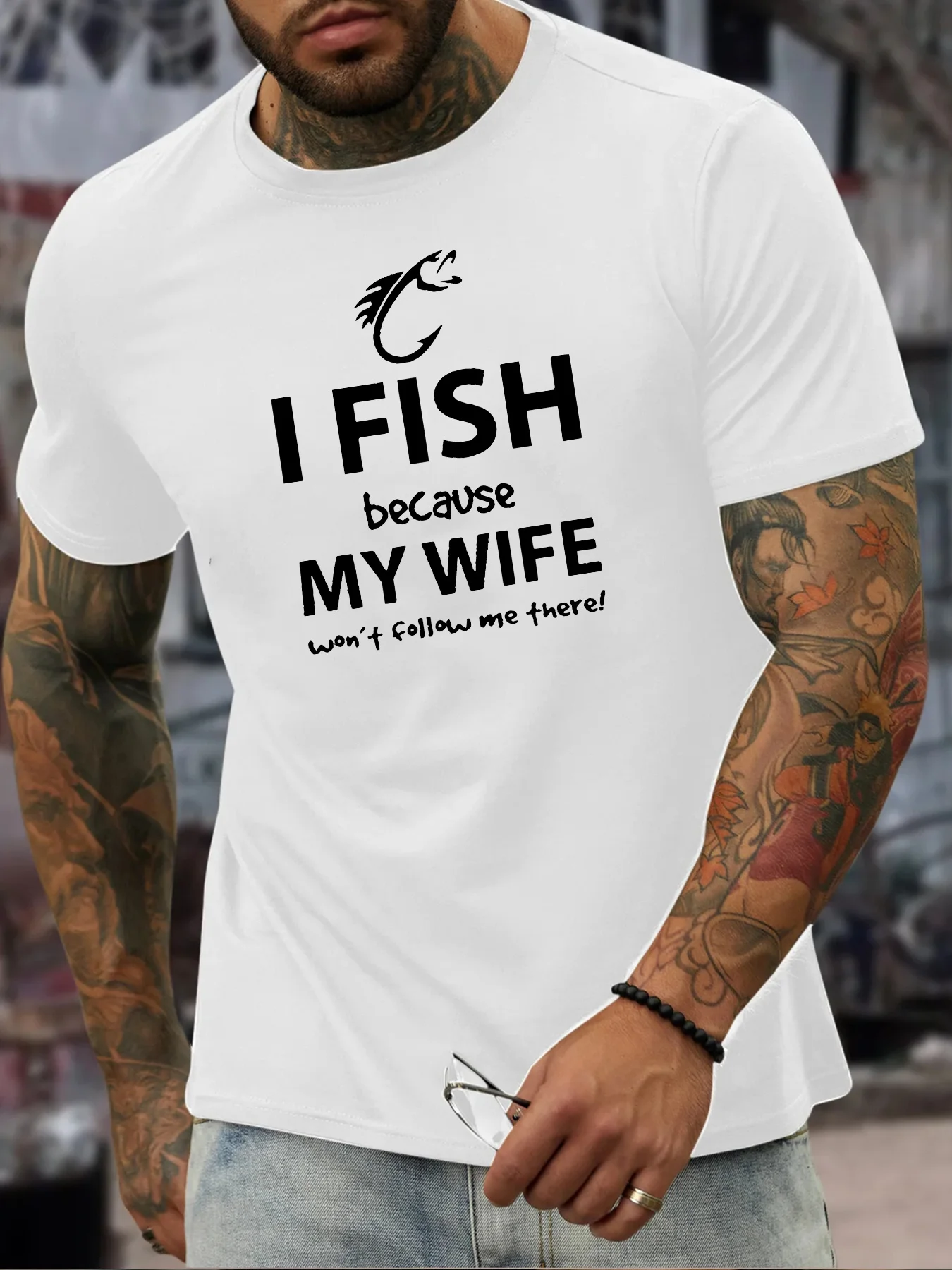 I go fishing because my wife likes 'creative print men's casual T-shirts'.