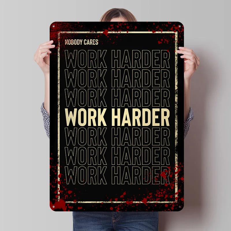 Work Harder Printed Poster Customized Wall Art Retro Vintage Metal Tin Signs for Home Desk Decor Living Room Decorations House