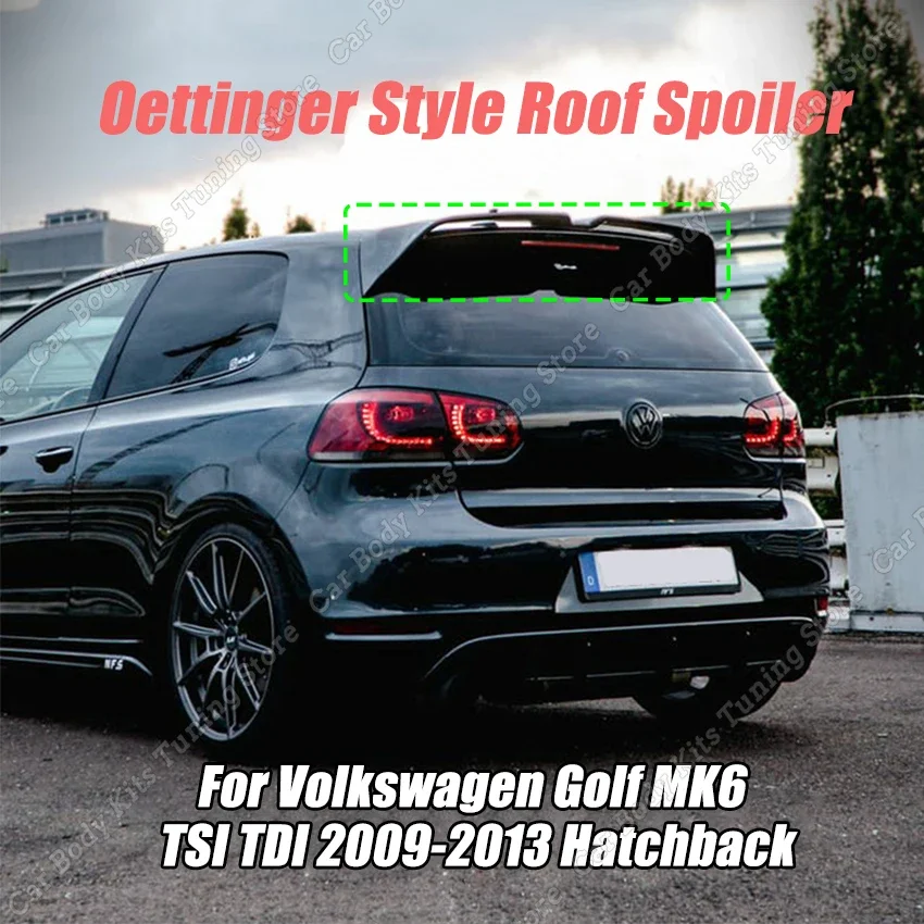 

Car Rear Roof Wing Spoiler Oettinger Style Splitter Decoration Roof Spoiler For Volkswagen Golf MK6 TSI TDI 2009-2013 Hatchback