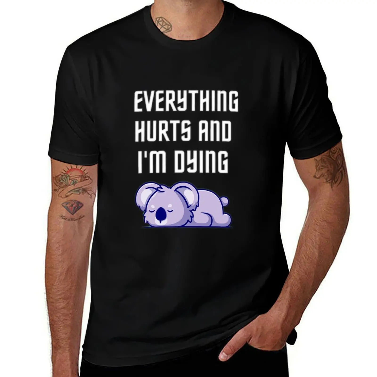 

Everything hurts and I'm dying, motivational work out with koala design T-Shirt man t shirts for men essential t shirt T-Shirt