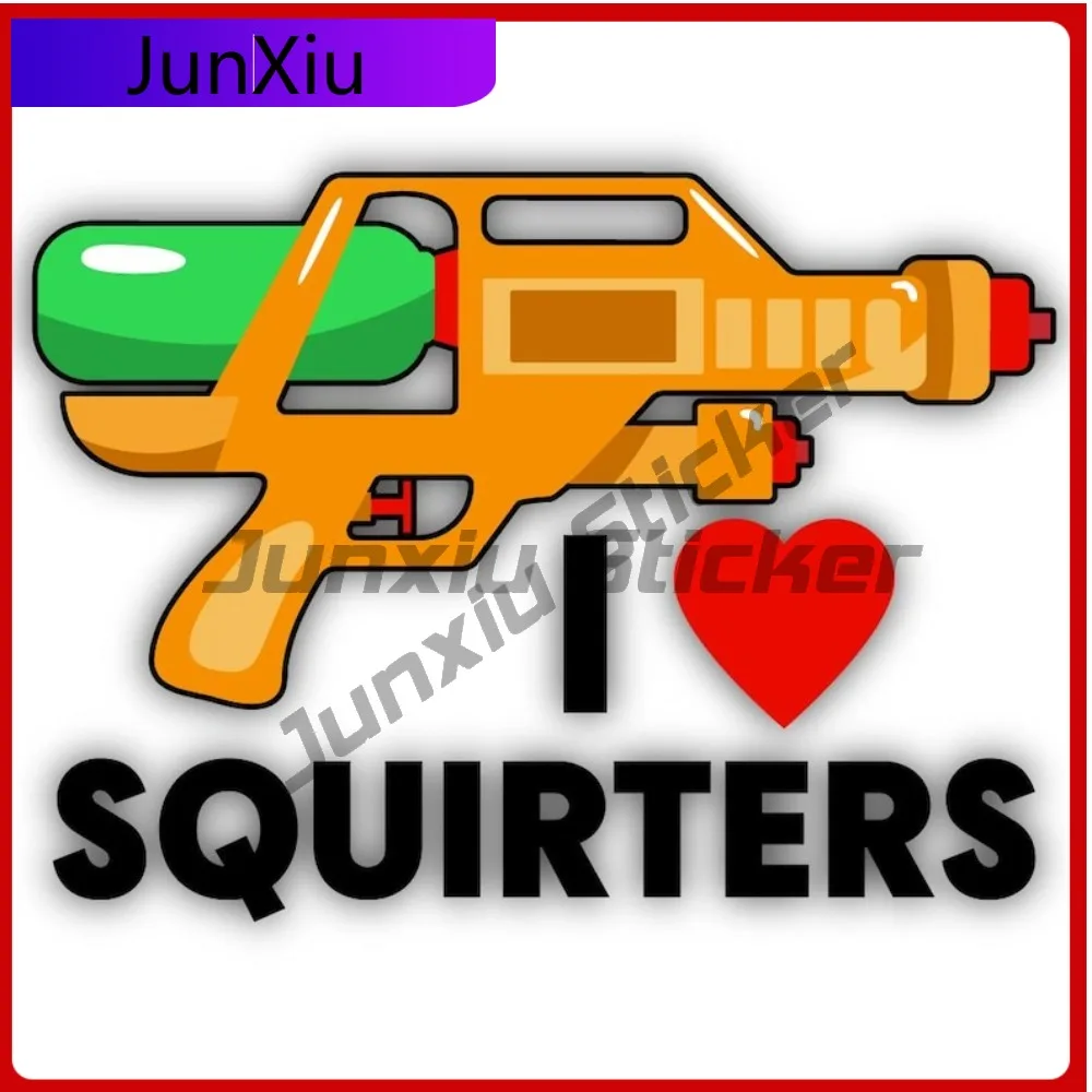 

I Love Squirters Vinyl Matte Sticker Anti Scratch Exterior Adult Humor Decal Joke Truck Car Laptop Custom Wrap Decals Words Pvc