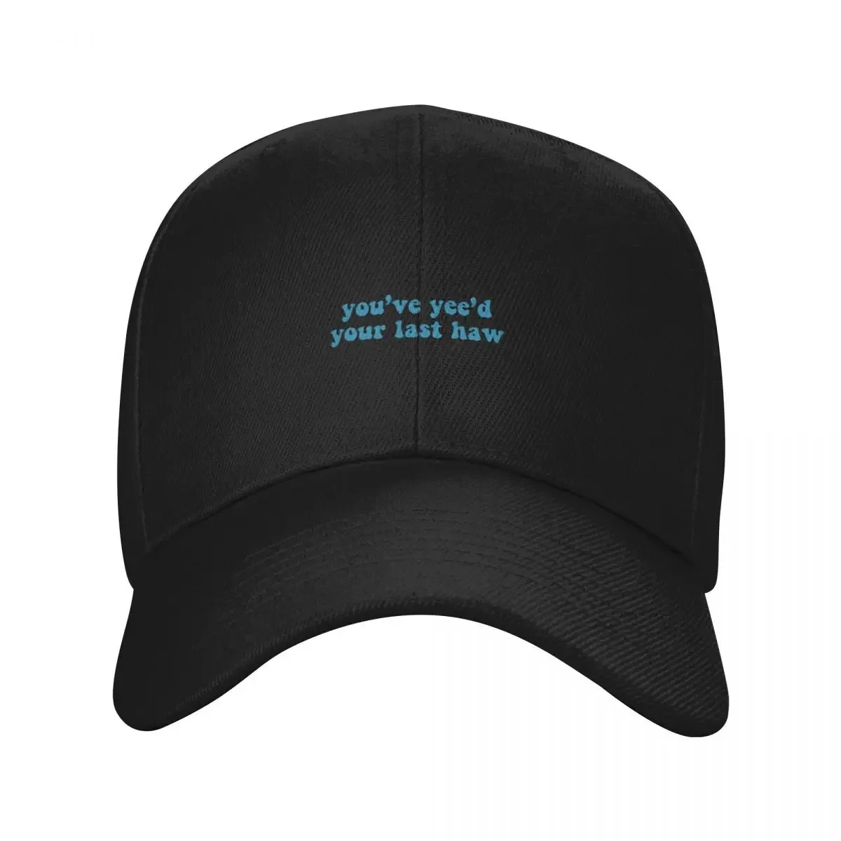 

You’ve yee’d your last haw - blue Baseball Cap Golf Hat Trucker Hat Fishing cap Christmas Hat Mens Caps Women's