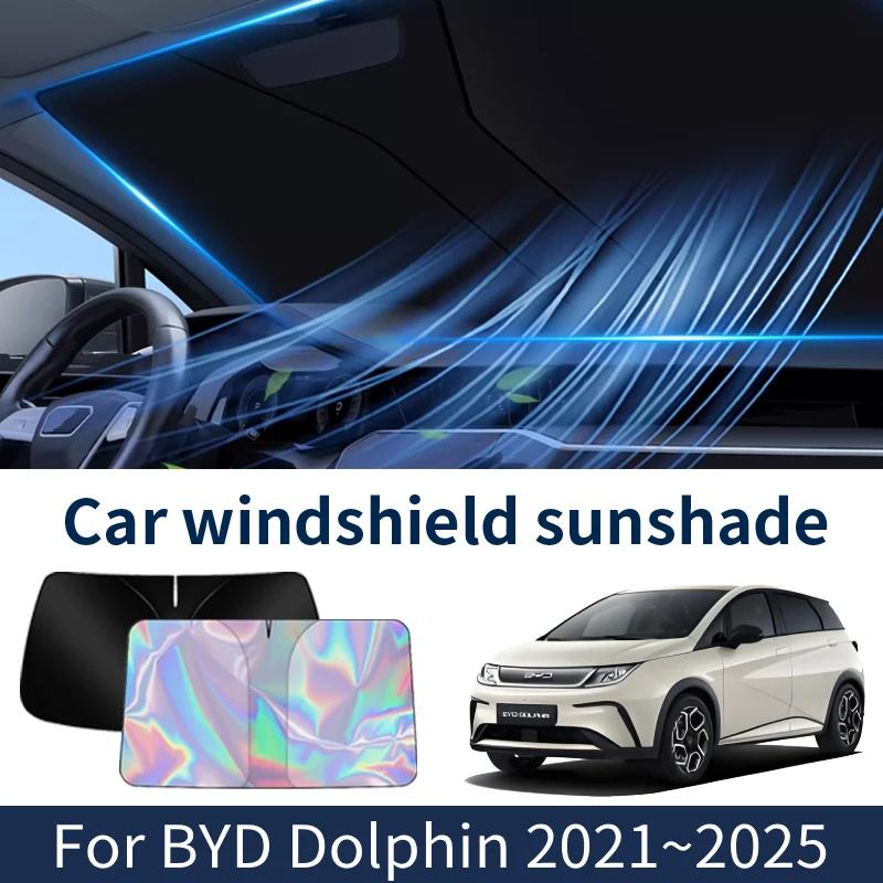

Front Windshield Sunshade For BYD Dolphin 2021~2025 2024 2023 2022 Car Sun Visor Heat Insulation Summer Cooling Accessories