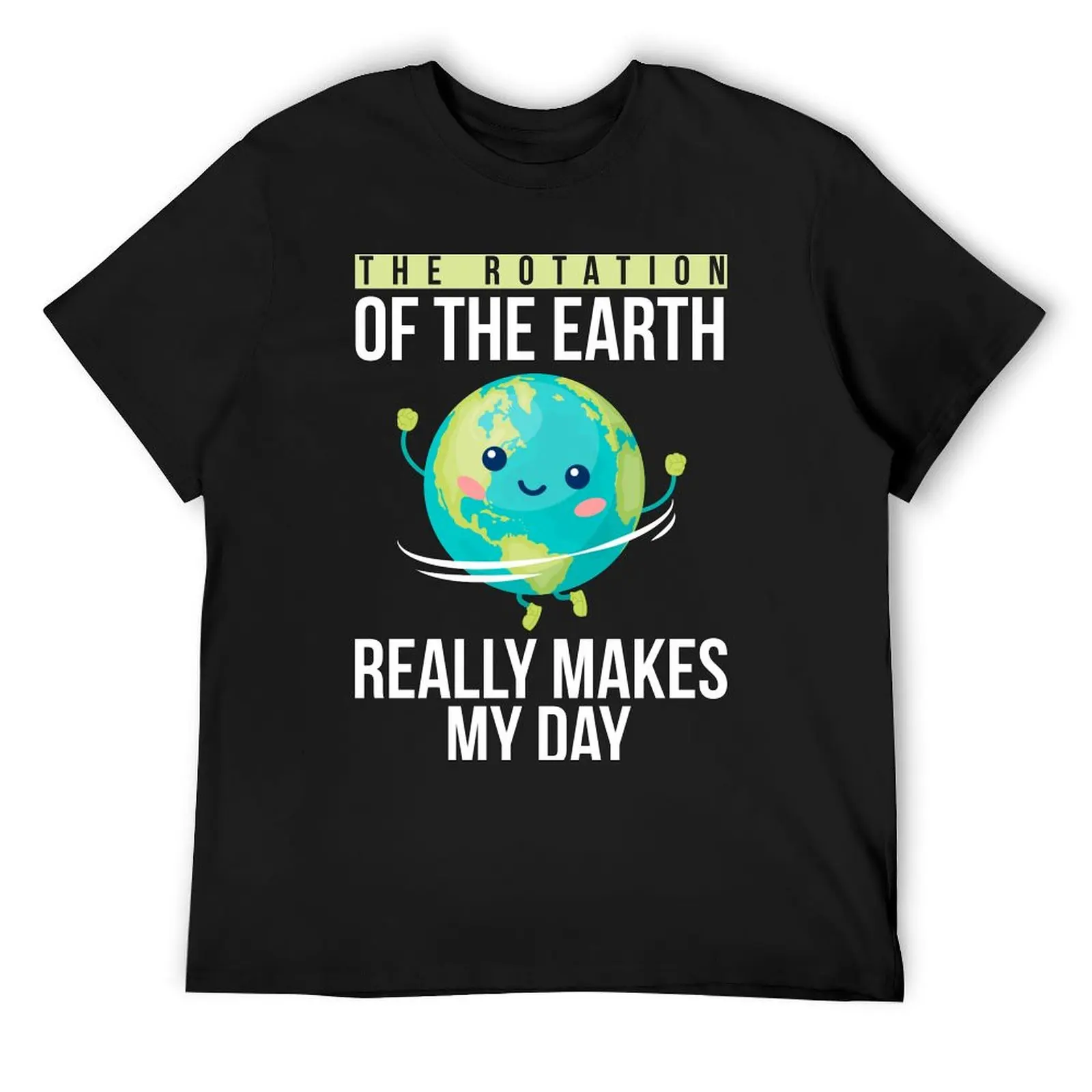 Funny Science Teacher Quote Rotation of the Earth Day Funny Gift T-Shirt tops anime t shirts black t shirts for men