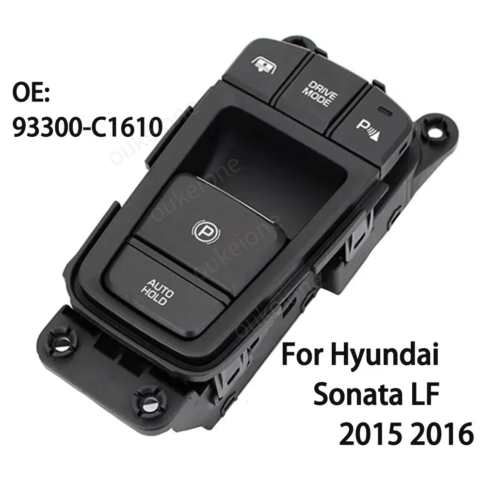 93300-C1610 93300C1610 Electronic Handbrake Switch Parking Brake Button for Hyundai Sonata LF 2015 2016 Car Accessories