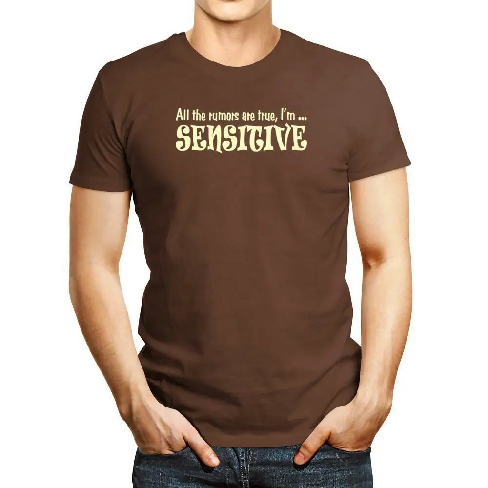 All the rumors are true, I am sensitive T-shirt