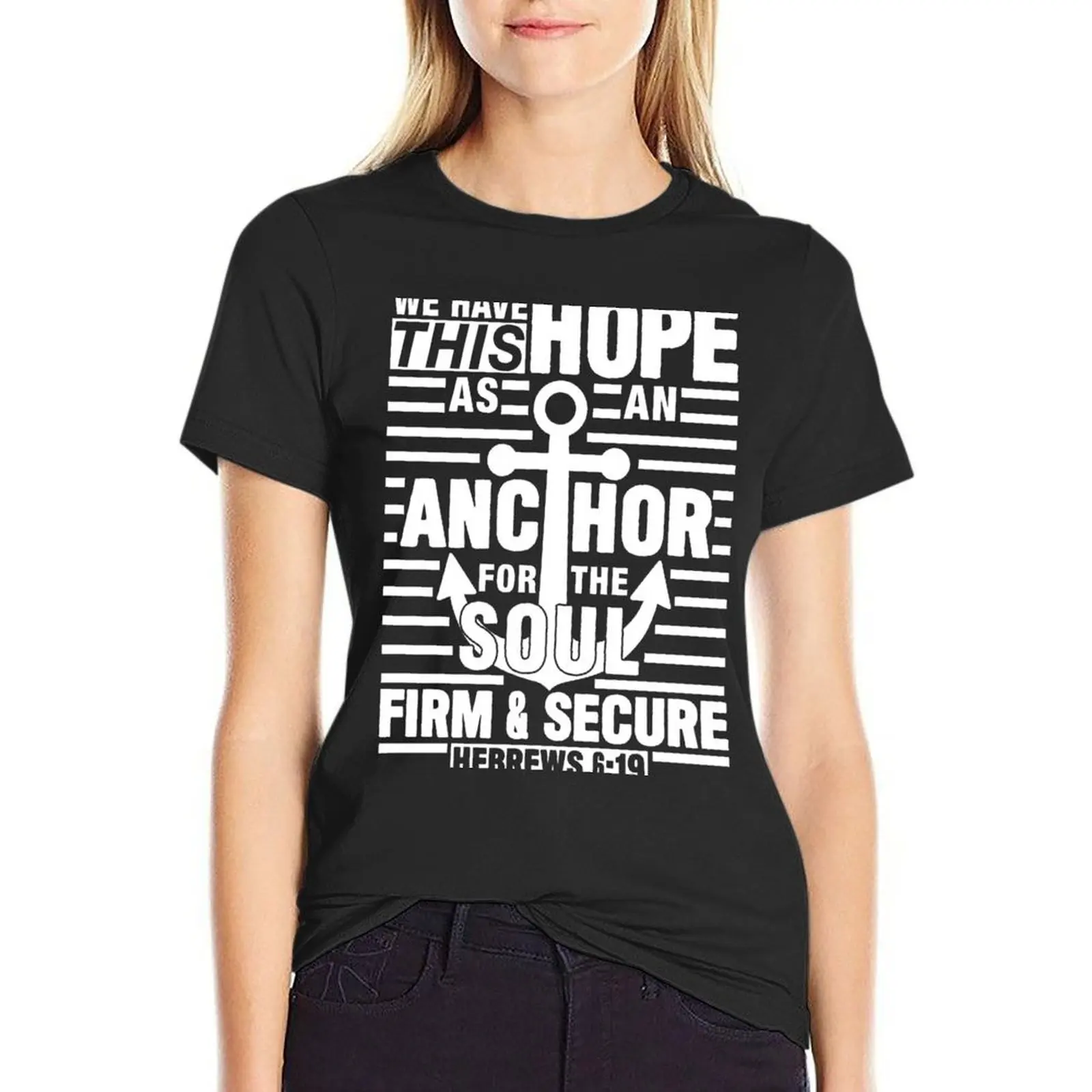 Hebrews 6:19 We Have This Hope As An Anchor For The Soul T-Shirt vintage funnys anime animal prinfor cute t-shirts for Women