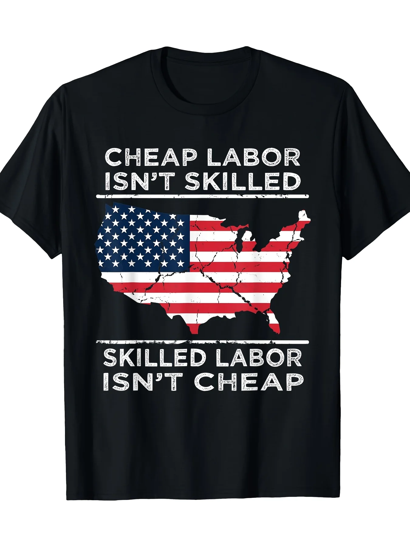 American Flag Slogan: Cheap Laborers Are Unskilled, Skilled Workers Are Not Cheap. Short Sleeves
