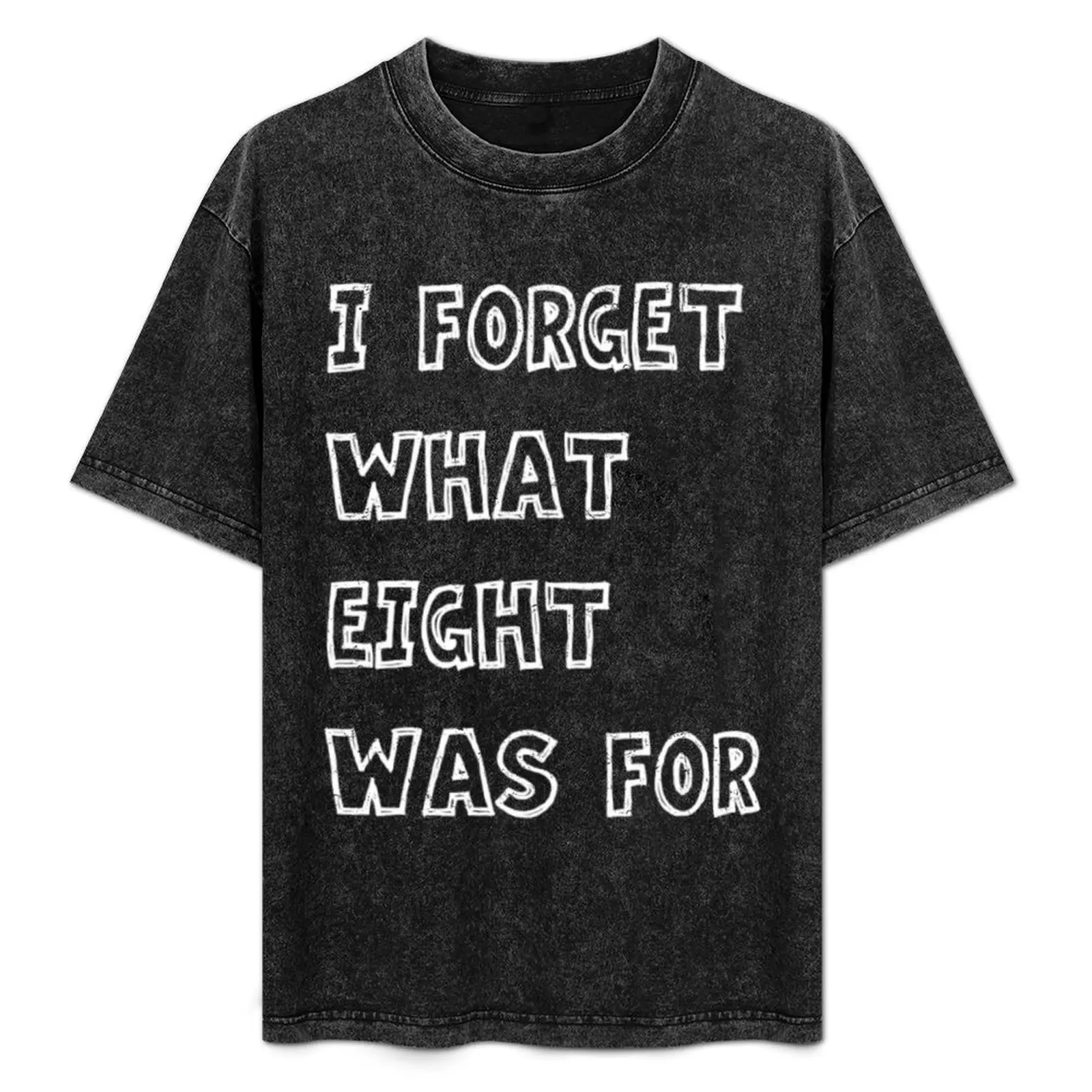 

I forget what eight was for - Violent femmes kiss off T-Shirt Short sleeve tee hippie clothes quick drying Men's cotton t-shirt