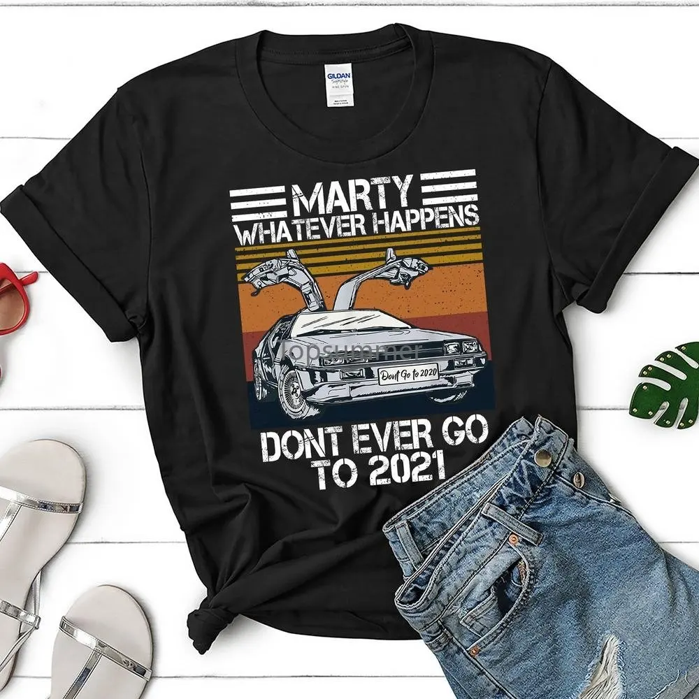 Marty Don'T Go To 2021 Shirt DMC Shirt 80S Movie Shirt Time Travel Shirt Back To The Future Marty Mcfly