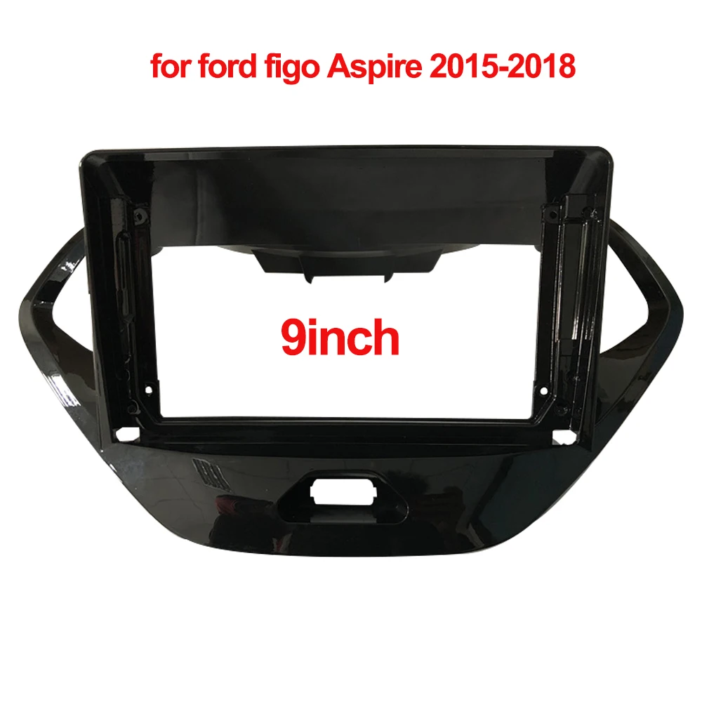 

9inch Car Radio Fascia for Ford Figo Aspire 2015 2016 2017 2018 Special Dash Trim Kit DVD Frame Panel Car Dash Cover