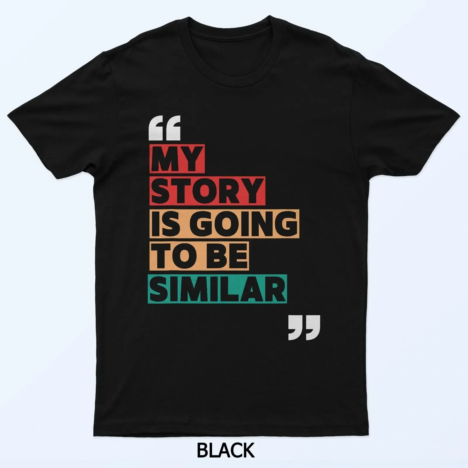 My Story Is Going To Be Similar T-Shirt
