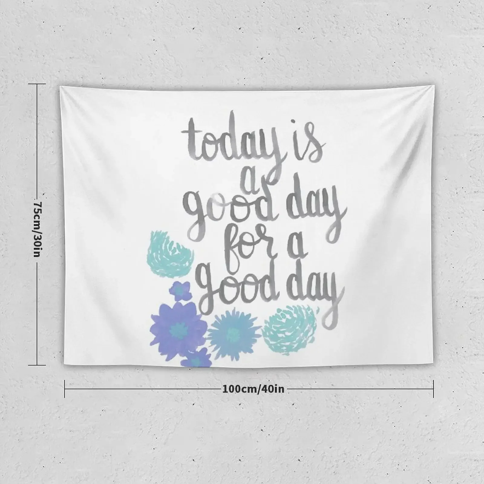 Today Is a Good Day For a Good Day (Turquoise) Tapestry Decorative Wall Mural Decoration Bedroom Tapestry