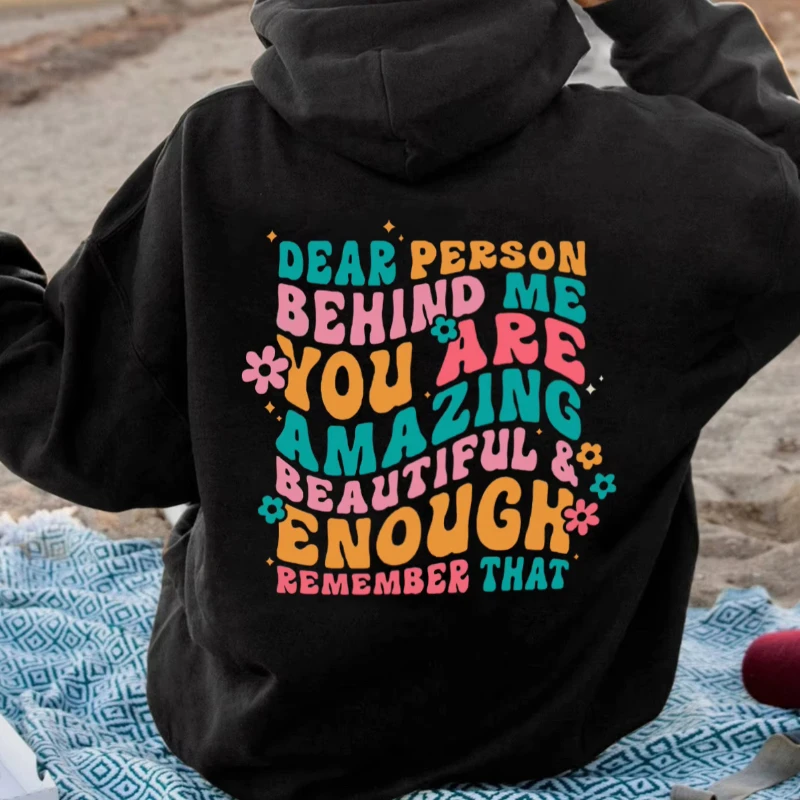 Dear Person Behind Me Hoody Funny Dear Person Behind Me Positive Quotes Aesthetic Trendy Mental Health Be Kind Cotton Hoodies