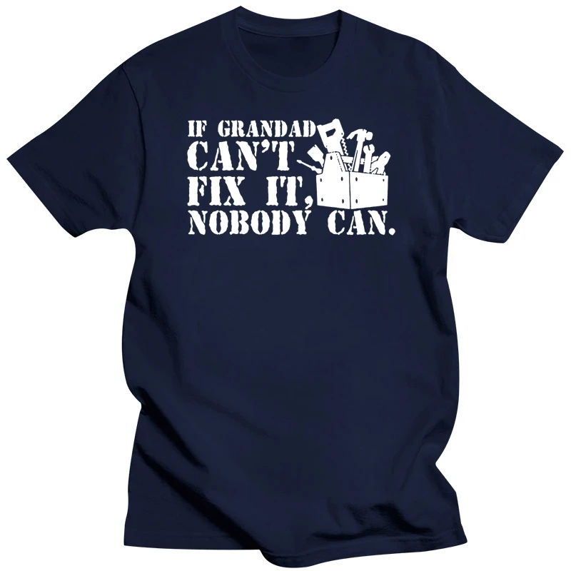 If Grandad Cant Fix It Nobody Can Grandpa Dad Custom Funny T Shirt Tshirt Men Cotton Short Sleeve T-shirt Top Tees