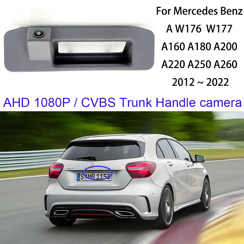 AHD 1080P 170 °   Cámara de marcha atrás de estacionamiento con manija de maletero de vehículo para Mercedes Benz A W176 W177 A160 A180 A200 A220 A250 A260 2012 ~ 2022
