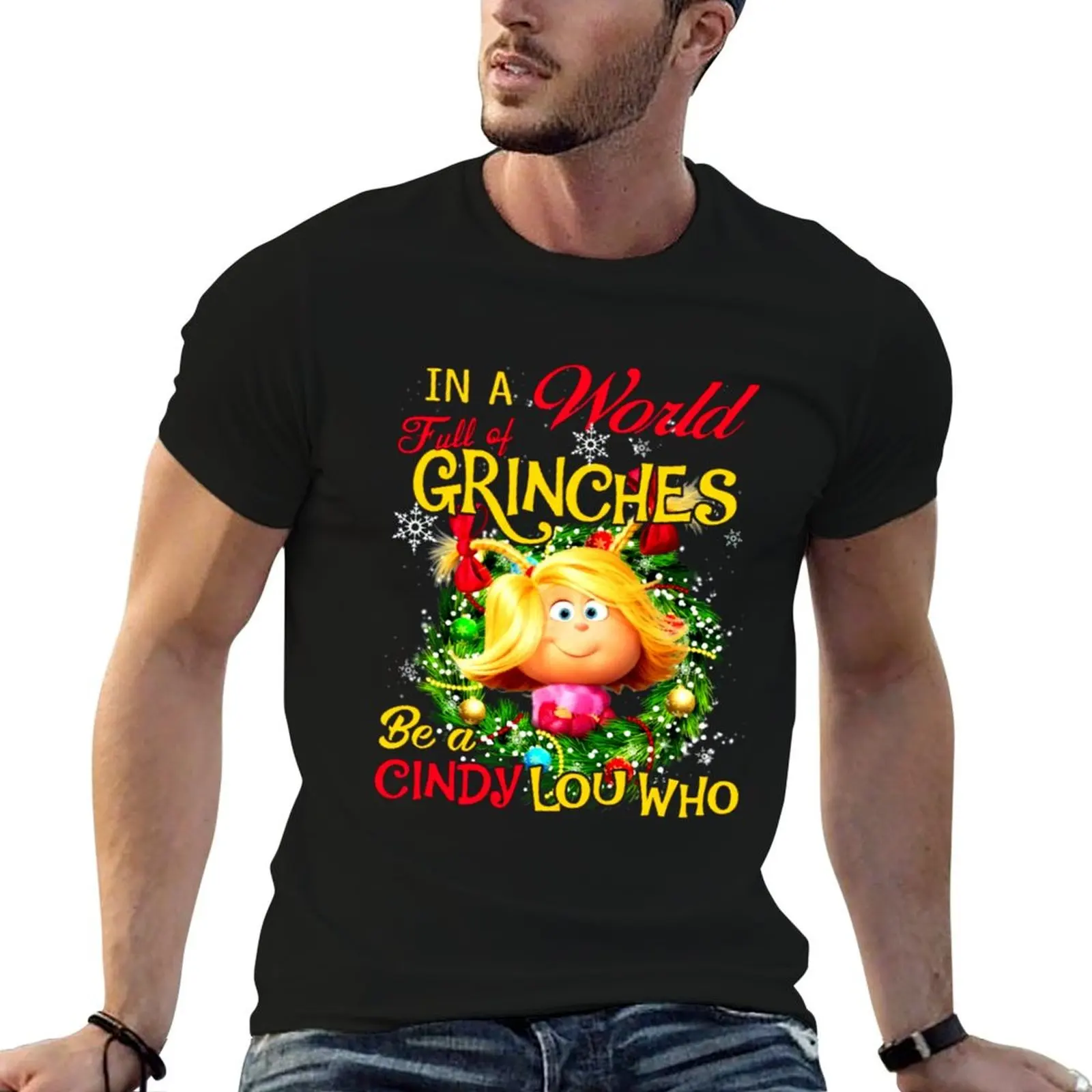 

in A World Full of Grinches Be A Cindy Lou Who T-Shirt t shirt man luxury cotton tshirt 100% T-Shirt