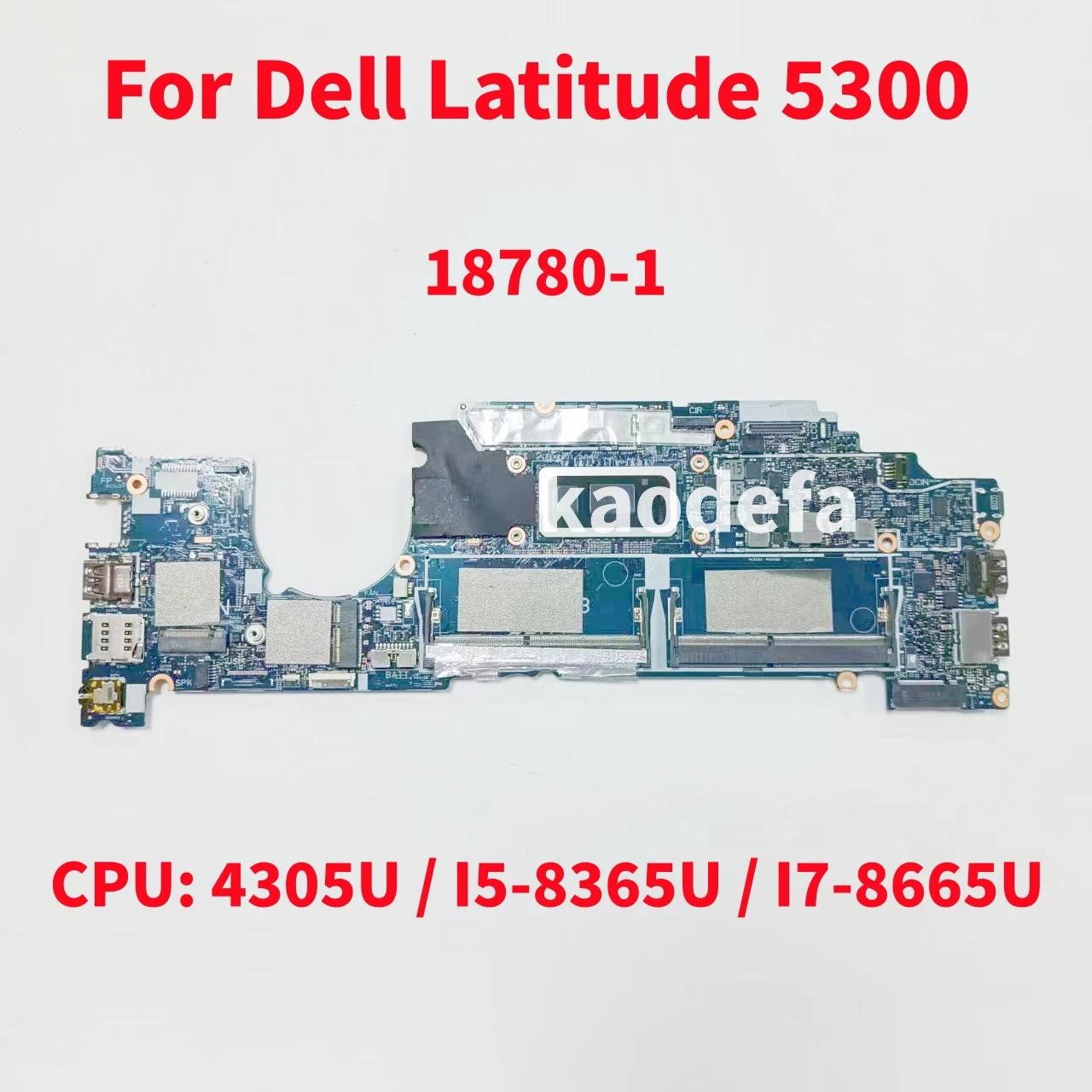 

18780-1 Mainboard For Dell Latitude 5300 Laptop Motherboard CPU: 4305U / I5-8365U / I7-8665U DDR4 100% Test OK