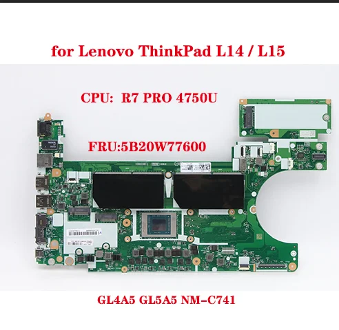 

Lot GL4A5 GL5A5 NM-C741 for Lenovo ThinkPad L14 / L15 Laptop Motherboard with CPU R7 PRO 4750U FRU:5B20W77600 100% Tested OK