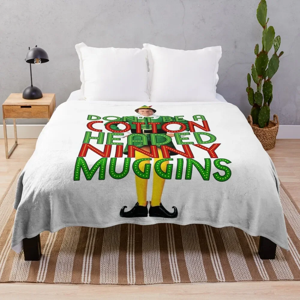 

DON'T BE A COTTON HEADED NINNY MUGGINS Elf Christmas Movie Buddy Will Ferrell Funny Throw Blanket Cute Blankets