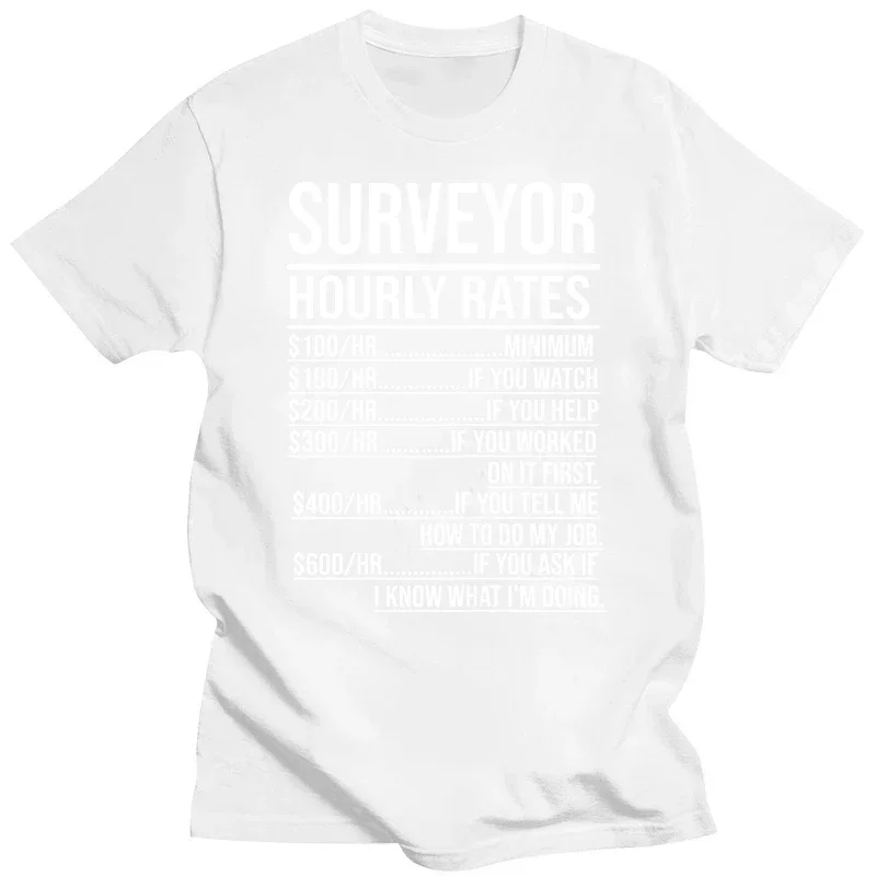 Short Sleeve Birthday Gifts T-shirt Novelty Awesome Surveyor Hourly Rates Funny 2024 Engineer T Shirts Graphic Cotton Streetwear