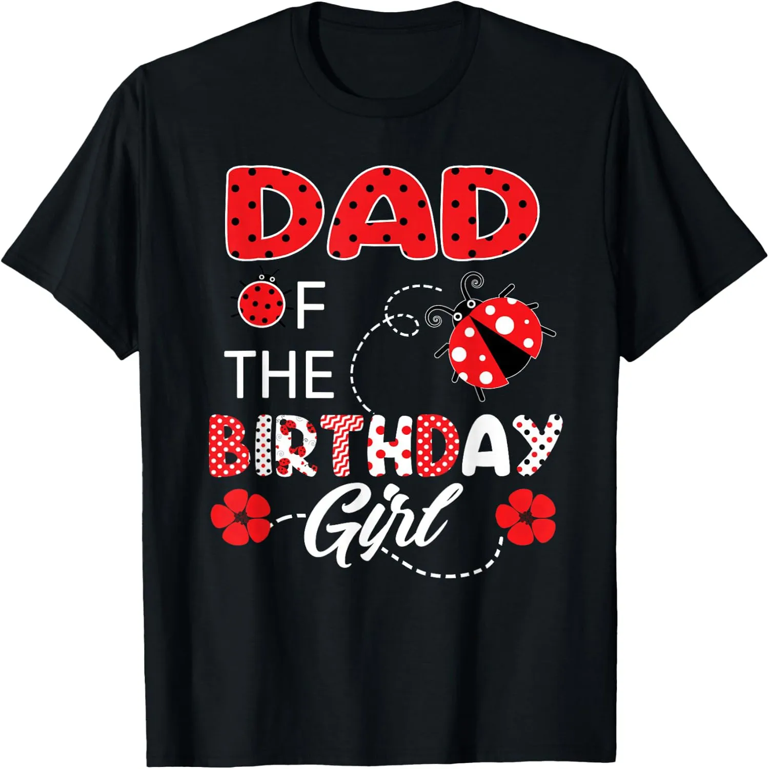 Dad of The Birthday Girl - Family Ladybug Birthday T-Shirt