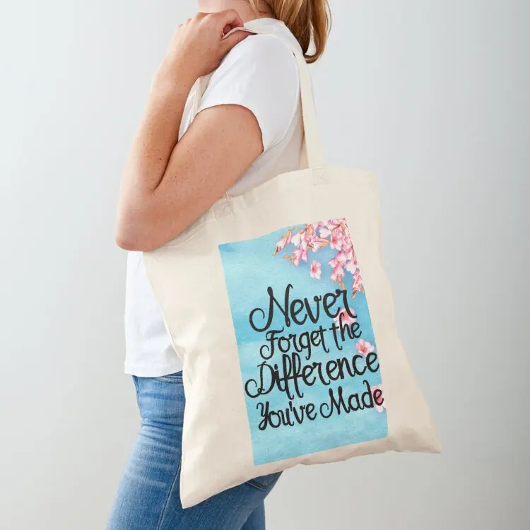 

Never Forget the Difference You've Made Tote Bag Women's shopper bags luxury women Reusable bags