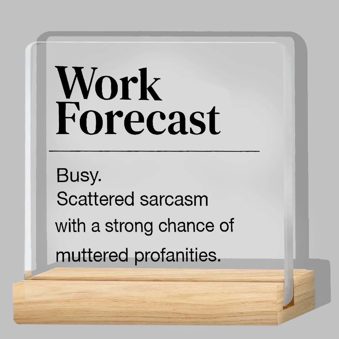 Humorous Acrylic Desk Sign Work Forecast Display, Sarcasm Profanity Office Decor Gift Without Electricity Ideal for Coworkers