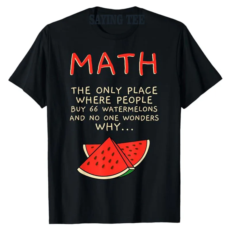 

Math and Watermelons Mathematics Calculation Numbers T-Shirt Men's Fashion Math Teachers Clothes First Day of School Saying Tee