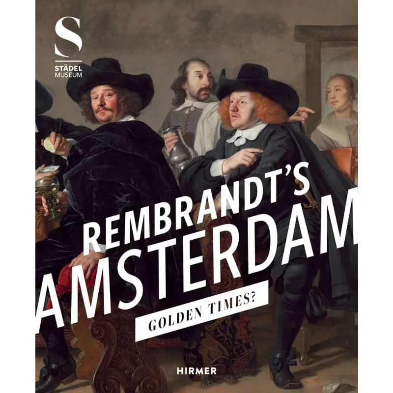 

Rembrandts Amsterdam Golden Times Jochen Sander Hirmer 9783777444093 Book
