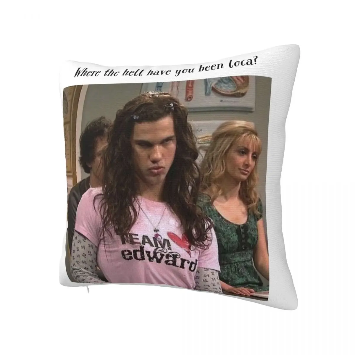 Where The Hell Have You Been Loca Twilight Pillowcase Soft Cushion Cover Decoration Throw Pillow Case Cover Home Square 45X45cm