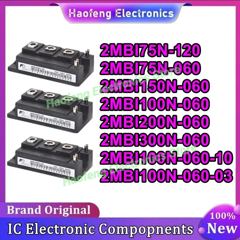 

2MBI75N-120 2MBI75N-060 2MBI150N-060 2MBI100N-060 2MBI200N-060 2MBI300N-060 2MBI100N-060-10 2MBI100N-060-03 Новый оригинальный