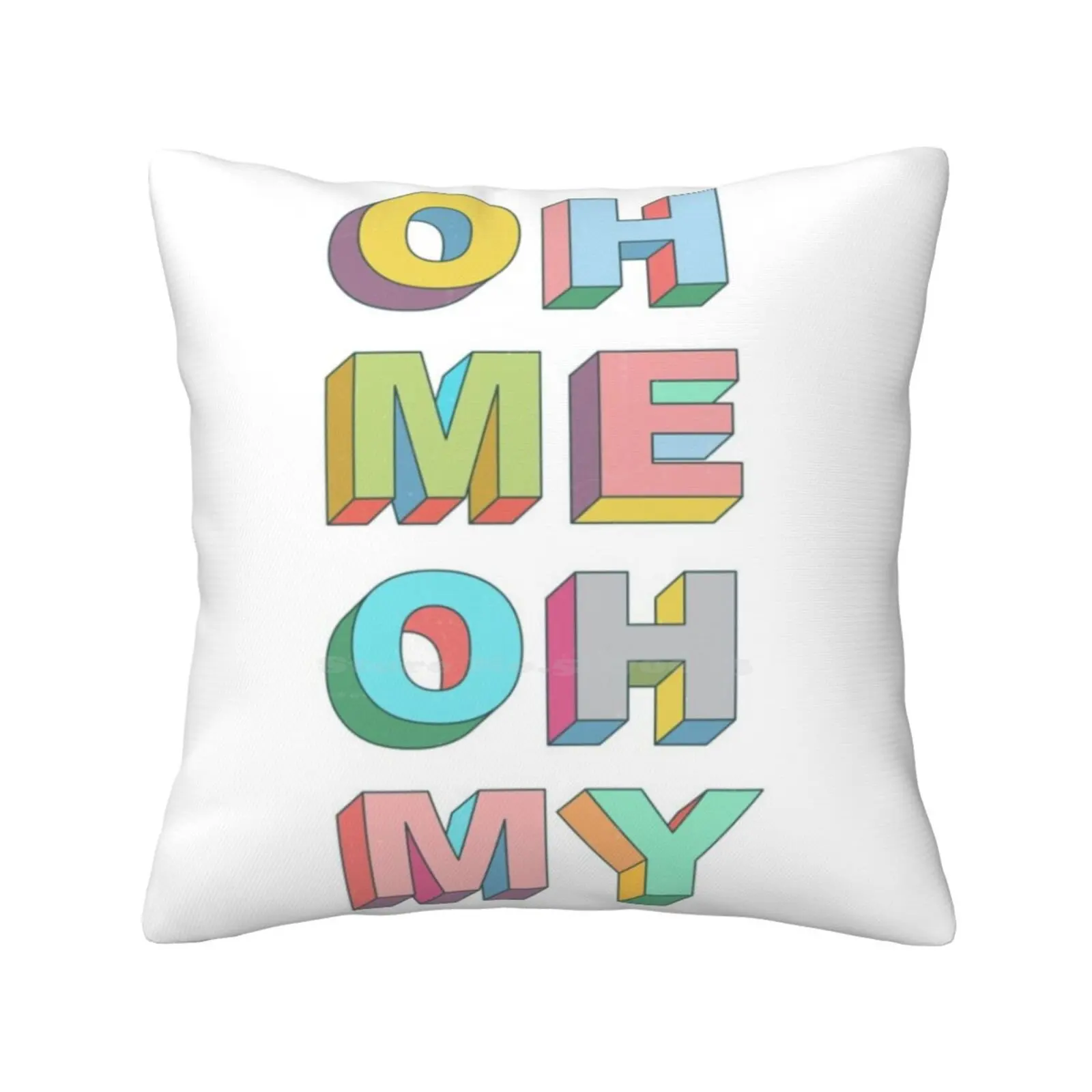 Oh Me Funny Cute Decor Square Pillowcase Oh Me Oh My Typography 3D Lettering Type Phrase Saying Humour Funny Block Lettering