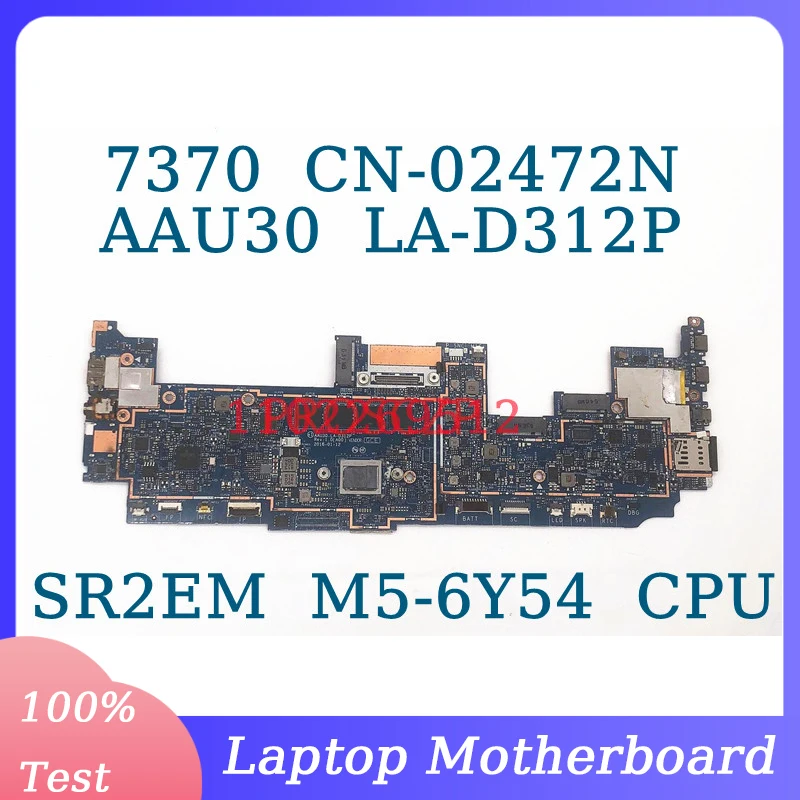 

CN-02472N 02472N 2472N With SR2EM M5-6Y54 CPU Mainboard For DELL Latitude 13 7370 Laptop Motherboard LA-D312P 100%Full Tested OK