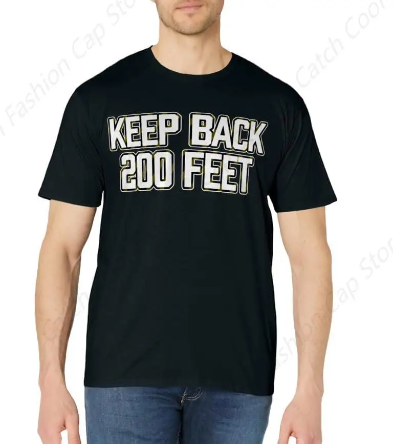 Keep Back 200 Feet Cool T-Shirt Fashion Crew Neck Latest Printed Tops Shirt Cotton Short Sleeve Gift for Men Friends Sports