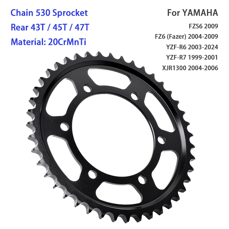 

530 Chain 43T/45T/47T Rear Sprocket For YAMAHA YZF-R6 YZFR6 2003-2024 FZ6 Fazer 2004-2009 FZS6 YZFR7 1999-2001 XJR1300 2004-2006