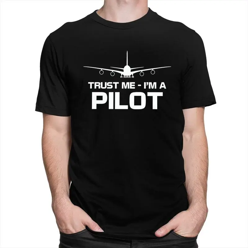 Trust Me IM A Pilot T Shirts for Men Pure Cotton Tee Tops Plane Flying Aeroplane Aviation Gift Tshirts Short Sleeve T-shirt