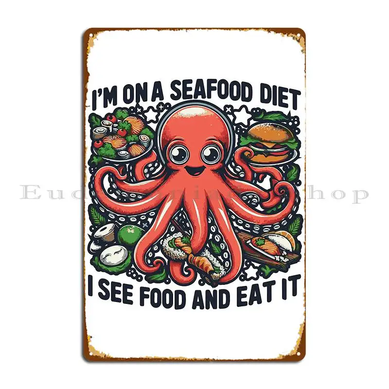 I Am On A Seafood Diet I See Food And Eat It Metal Sign Club Cave Wall Cave Customized Classic Tin Sign Poster