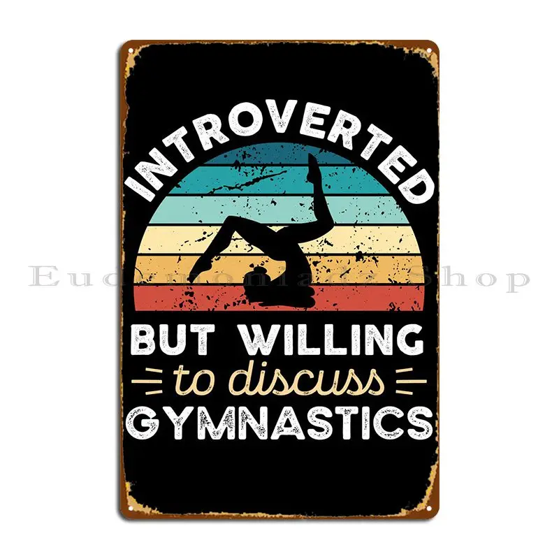 Introverted Gymnastics Metal Plaque Vintage Garage Create Custom Wall Decor Tin Sign Poster