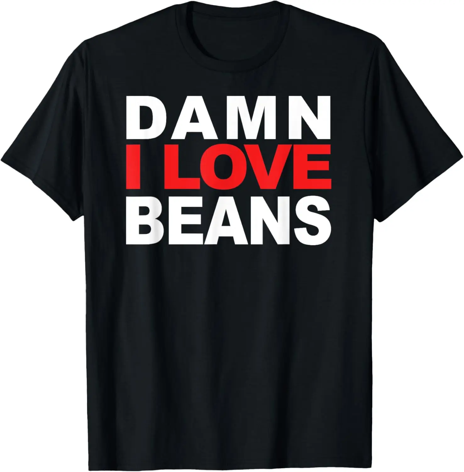 Damn I Love Beans graphics T-Shirt Tee T-Shirt