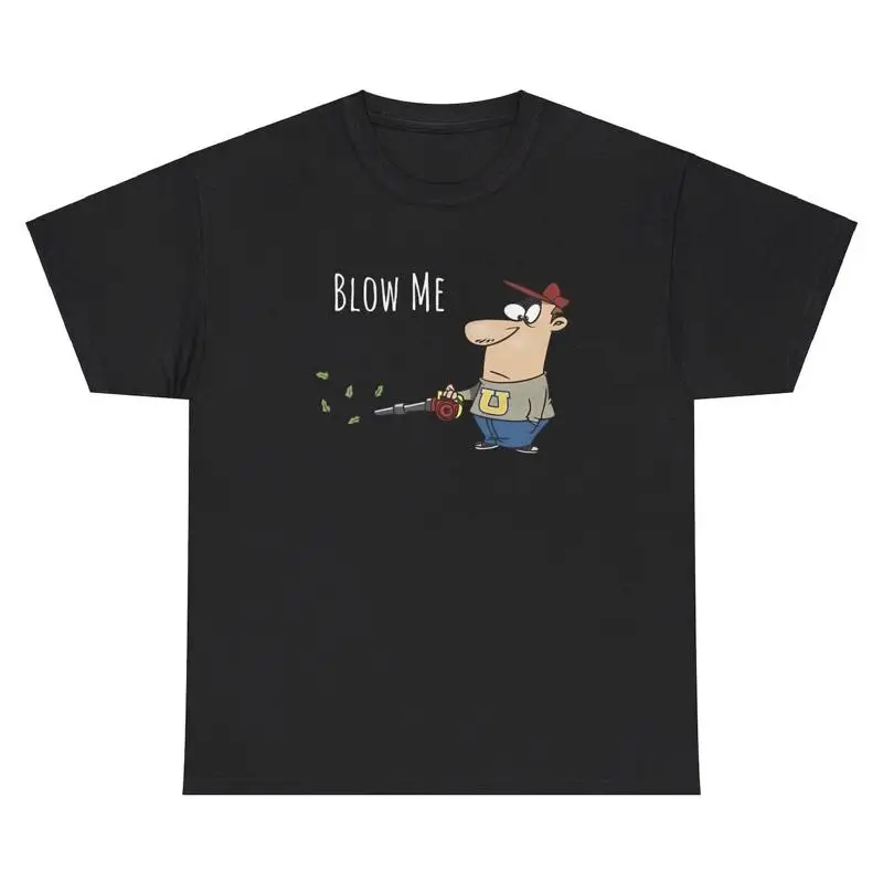 

Blow Me TShirt Funny Inappropriate Leafblower Meme Humor Gen Z Silly Graphic Tee