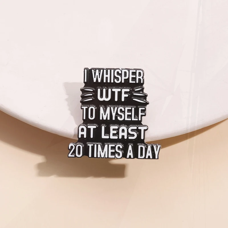 WHISPER TIMES A DAY Pines distintivi con risvolto gioielli divertenti regalo per gli amici spilla smaltata per la salute mentale personalizzata I