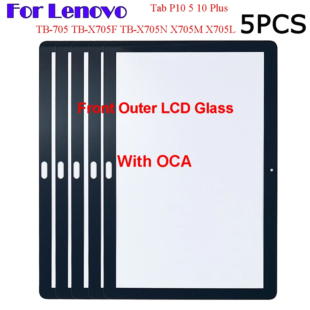 

5PCS For Lenovo Tab P10 5 10 Plus TB-705 TB-X705N TB-X705F X705M X705L Touch Screen Panel Tablet Front Outer LCD Glass Lens +OCA