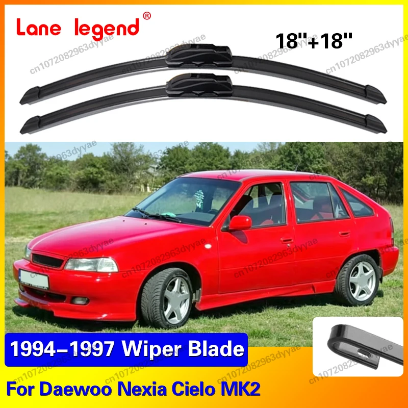 

Front Wiper Blades For Daewoo Nexia Cielo MK2 1994 1995 1996 1997 Windshield 18"+18" Car Accessories