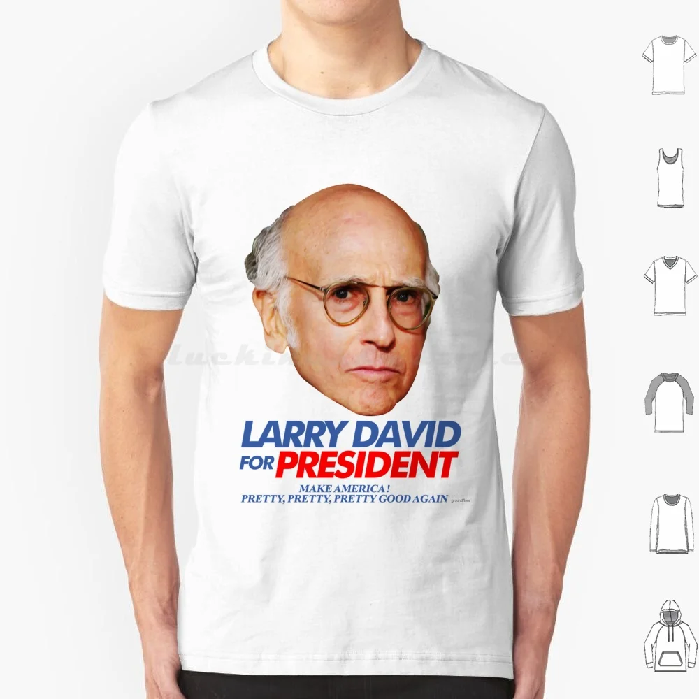 Larry David T Shirt Cotton Men Women Diy Print Larry David Curb Your Enthusiasm Comedian Presidential Campaign Spoof Election