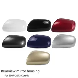 For Toyota 2007-2013 Corolla Rearview Side Mirror Housing  Reverse Mirror Cover  Reflective Mirror Shell