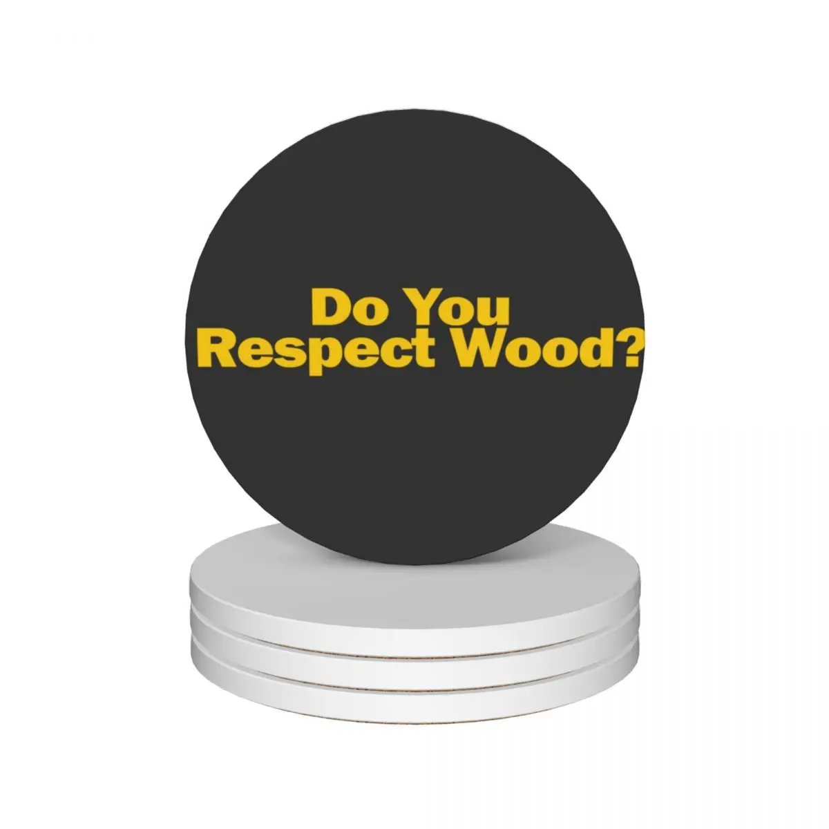 Do You Respect Wood? Ceramic Coasters (Set of 4) for drinks aesthetic anti slip table decoration and accessories Coasters